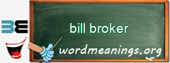 WordMeaning blackboard for bill broker